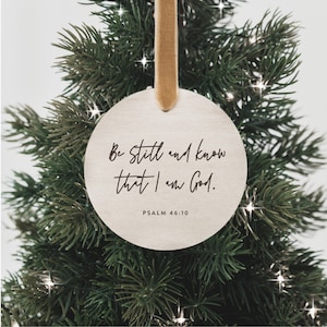 Be Still and Know • Psalm 46:10 Christmas Ornament • Bible Verse Ornament • Christian Gift • Holiday Present