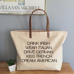 Drink Irish, Wear Italian, Drive German, Kiss French, Dream American Tote With Leather Handles, Funny Tote Bag