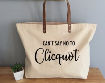 Clicquot Tote Bag, Can't Say No To Clicquot Tote With Leather Handles, Funny Champagne Tote [ORIGINAL DESIGN]