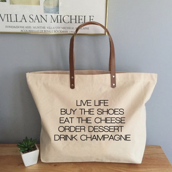 Live Life, Buy the Shoes, Eat the Cheese, Order Dessert, Drink Champagne Tote With Leather Handles, Funny Tote Bag