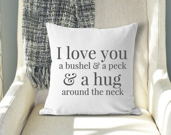 I Love You a Bushel and a Peck and Hug Around the Neck Pillow, Wedding Gift, Mothers Day Gift For Mom