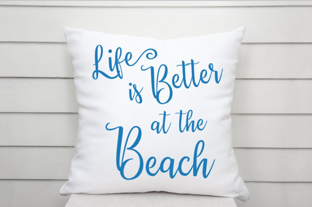 Life Is Better At The Beach Coastal Decor Pillow
