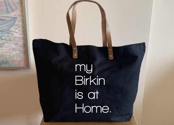 My Birkin is at Home Tote With Leather Handles Funny Birkin 