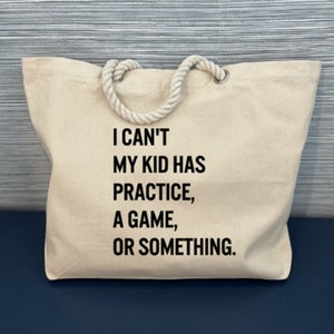 Ich kann nicht mein Kind hat Praxis, ein Spiel oder etwas Tote Bag, lustige Mom Tote, Busy Mom Tote