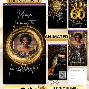 May include: A collection of digital invitation templates with a black and gold theme. The main invitation features a woman's photo surrounded by gold glitter, with the text "Please join us to celebrate!" Other templates include "Let's Party!" and "60th Birthday!"