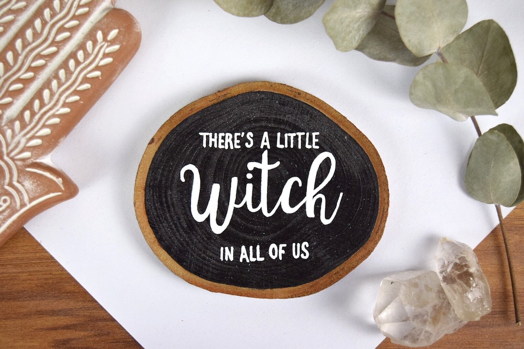 There's a Little Witch in All of Us Wood Slice | Practical Magic Quote ...