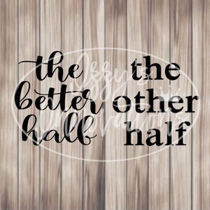 Die bessere Hälfte, die andere Hälfte, Svg für Cricut, für Silhouette, Cut File, Jpg, Png, Svg