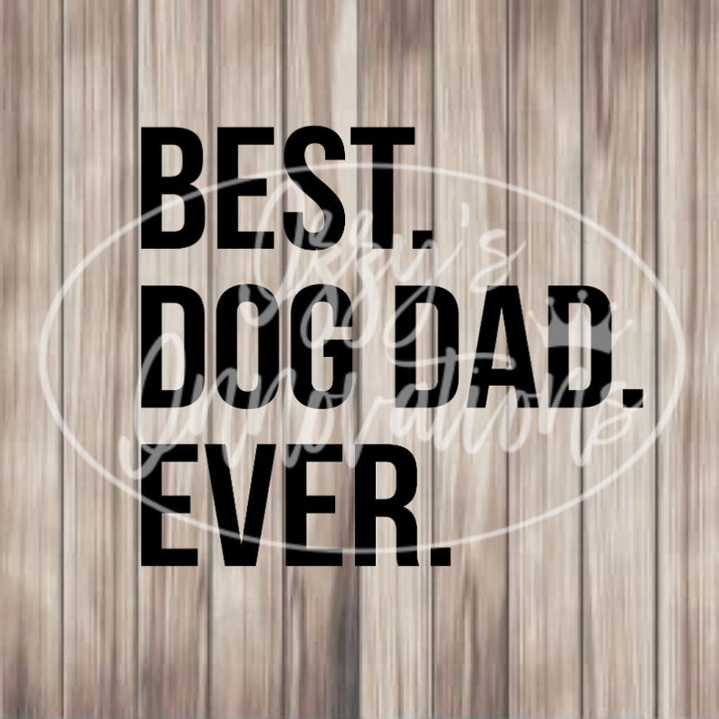 Best Dog Dad Ever SVG File For Cricut For Silhouette Cut | Etsy