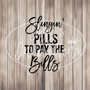 Slingin Pills to Pay the Bills, Apotheke, Pharmacy Tech, Svg Für Cricut, Für Silhouette, Plotterdatei, Jpg, Png, Svg