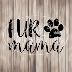 Fur Mama, Svg For Cricut, For Silhouette, Cut File, Jpg, Png, Svg