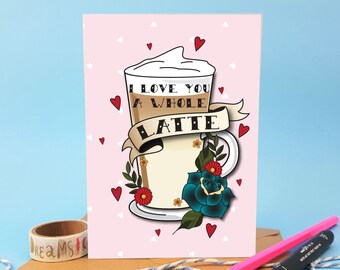 Funny Latte Valentine's Card - Coffee Pun, Girlfriend Gift