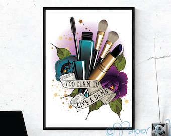 too glam to give a damn, make-up print, make-up gift, make-up lover, glamourous friend, gift idea, birthday gift, tattoo art, tattoo lover