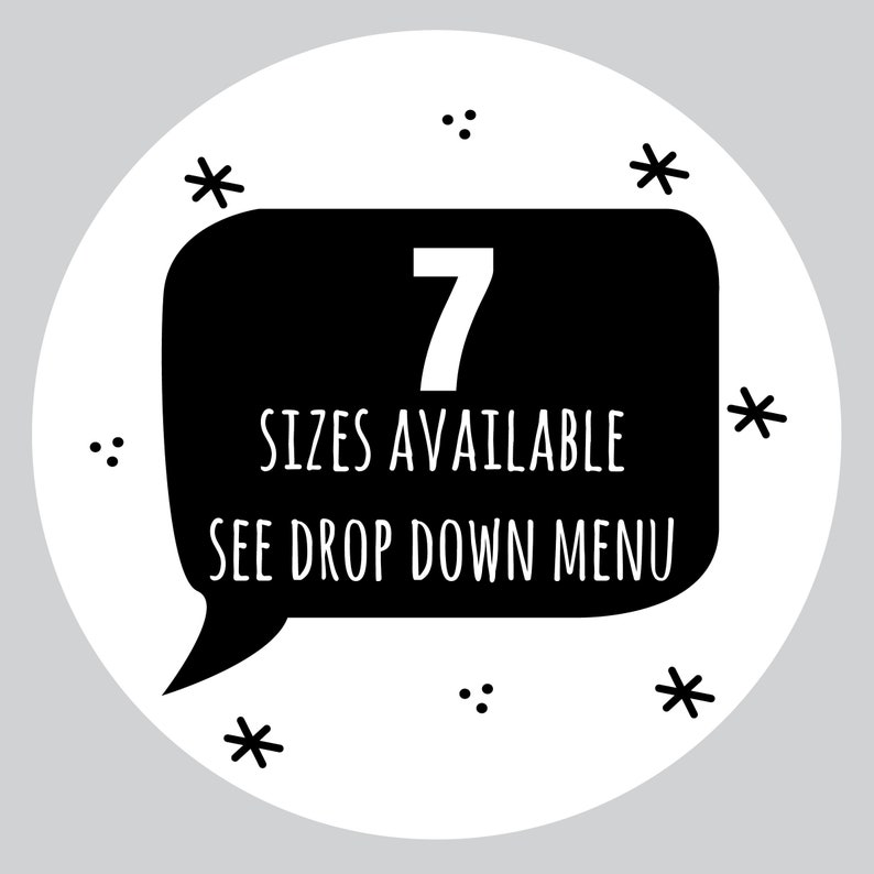 May include: Black and white graphic with a speech bubble that says "7 sizes available see drop down menu".