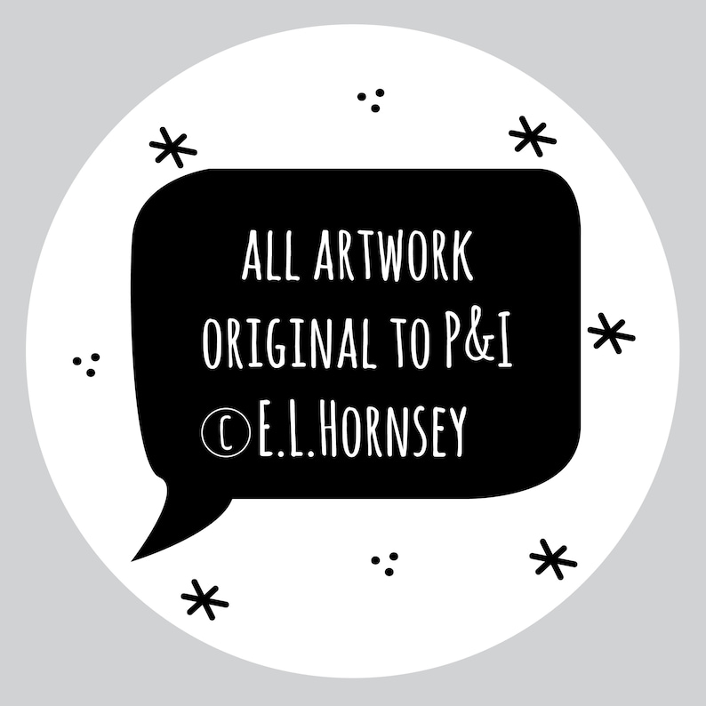 May include: Black and white illustration of a speech bubble with the text "ALL ARTWORK ORIGINAL TO P&I &copy; E.L. HORNSEY" inside. The speech bubble is surrounded by small black stars and dots.