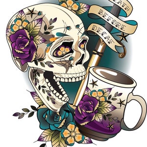May include: A colorful tattoo design featuring a skull with flowers, a dagger, and a coffee cup with the text "Death Before Decaf".