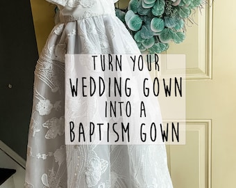 Christening Gown From Your Wedding Gown - Turn Your Wedding Gown into Baby Outfit (And More!)