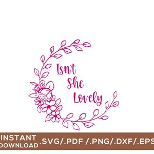 Isn&#39;t She Lovely / Digital Cut File / svg, png, dxf, pdf, eps