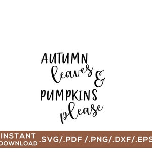 Autumn Leaves & Pumpkins Please / Digital Cut File / svg, png, dxf, pdf, eps
