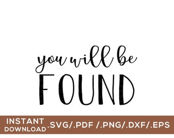 You Will Be Found  / Digital Cut File / svg, png, dxf, pdf, eps
