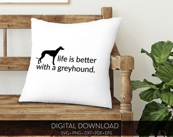 May include: White throw pillow with a black silhouette of a greyhound and the text "life is better with a greyhound."