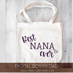 Best Nana Ever  / Digital Cut File / svg, png, dxf, pdf, eps
