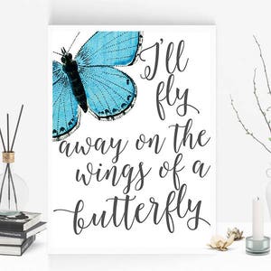 I&#39;ll Fly Away on the Wings of A Butterfly / Instant Download Print