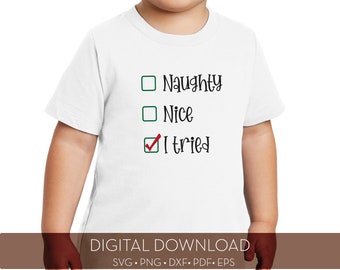 Naughty - Nice - I Tried / Digital Cut File / svg, png, dxf, pdf, eps