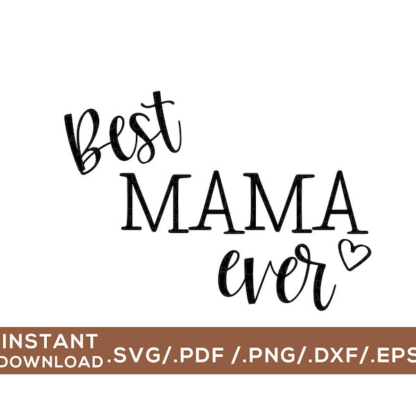 Best Mama Ever  / Digital Cut File / svg, png, dxf, pdf, eps