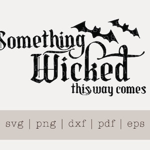 Something Wicked This Way Comes/ Digital Cut File / svg, png, dxf, pdf, eps
