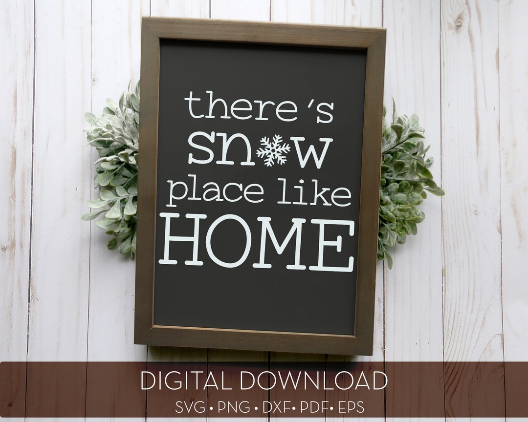 There's Snow Place Like Home / Digital Cut File / Svg, Png, Dxf, Pdf ...
