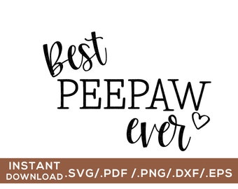 Best Peepaw Ever  / Digital Cut File / svg, png, dxf, pdf, eps