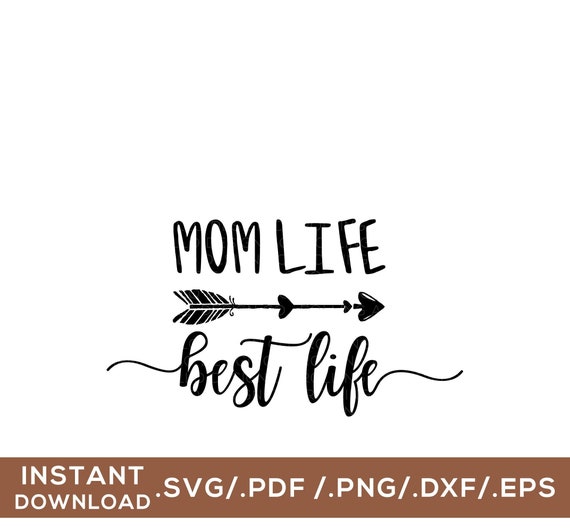 Mom Life Best Life / Digital Cut File / Svg Png Dxf Pdf Etsy