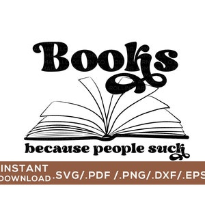 Books - because people suck /  Digital Cut File / svg, png, dxf, pdf, eps