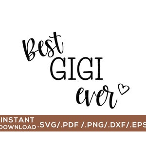 Best Gigi Ever  / Digital Cut File / svg, png, dxf, pdf, eps