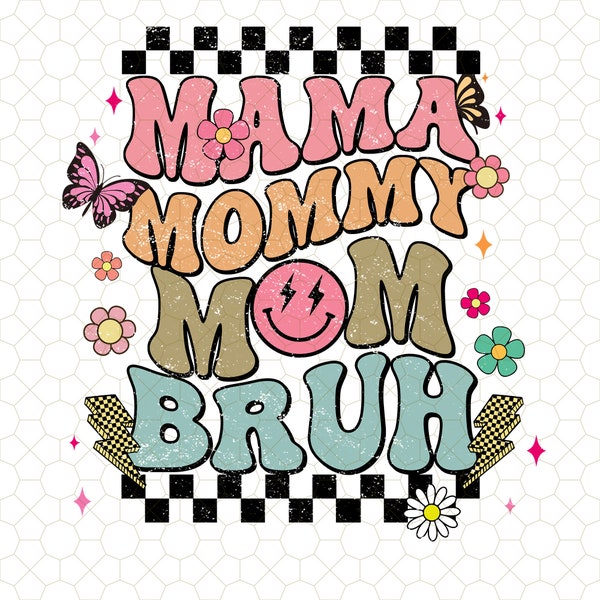 Mama Mommy Mom Bruh png,Happy Mother's Day png, Mom Day png, Best Mom Ever png, Mama Trendy png, Mom Life, Gift for Mom, Mothers Day Gift