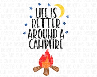 SVG DXF PNG cut file cricut silhouette cameo scrap booking Life Is Better Around A Campfire