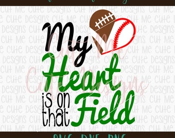 SVG DXF PNG cut file cricut silhouette cameo scrap booking Football/Baseball My Heart is on that Field