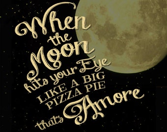 That S Amore When The Moon Hits Your Eye Like A Big Etsy