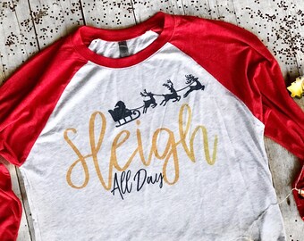 Sleigh All Day Shirt Womans Christmas Shirt Holiday Shirt adult christmas Shirt Funny Holiday Shirt Santa Shirt Christmas Gift santa shirt