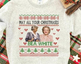 Golden Girls christmas sweater ugly christmas sweater may all your christmases bea white betty white bea arthur christmas sweater funny xmas