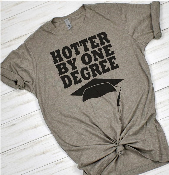 Hotter By One Degree Class Of 2019 Graduation Shirt Gift Hotter By One Degree Class Of 2019 Graduation Shirt Gift