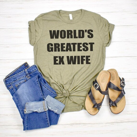 World's Greatest Ex-Wife Funny Divorce T-Shirt World's Greatest Ex-Wife Funny Divorce T-Shirt