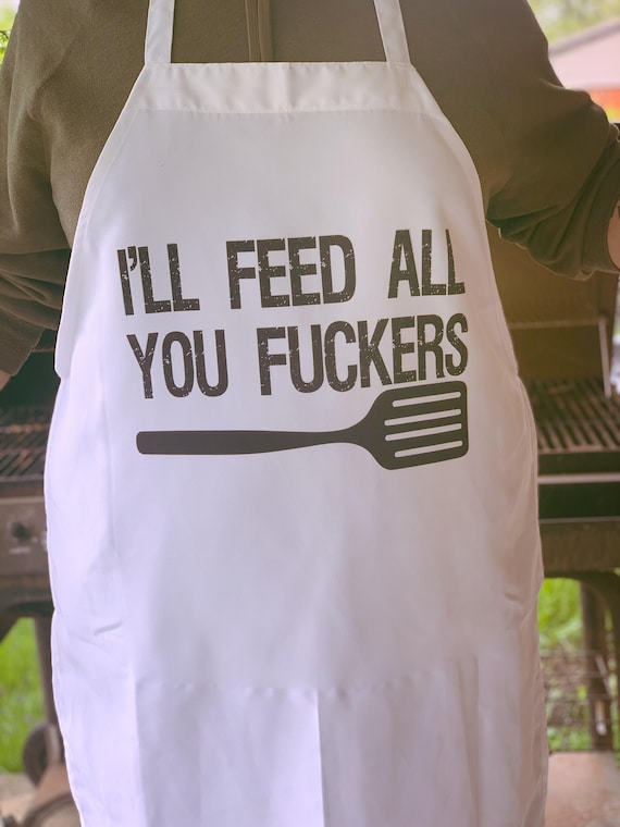 I Ll Feed All You Fuckers Funny Dad Apron Gift For Dad Etsy