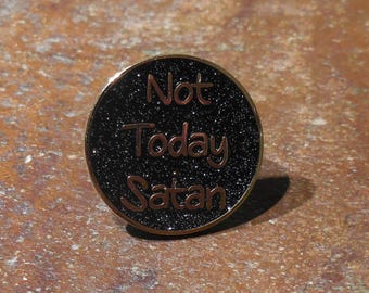 Not Today Satan - Hard Enamel Gold & Black Glitter Hat Pin