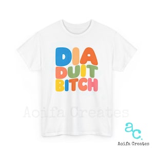 Camiseta con el texto &quot;Dia Duit Bitch&quot;, camiseta en idioma irlandés, camiseta irlandesa del Día de San Patricio, camiseta gráfica divertida, camiseta unisex de algodón pesado