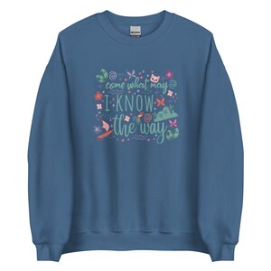 Moana Come What May Sweatshirt I Know the Way Disney Princess Moana Unisex Sweatshirt