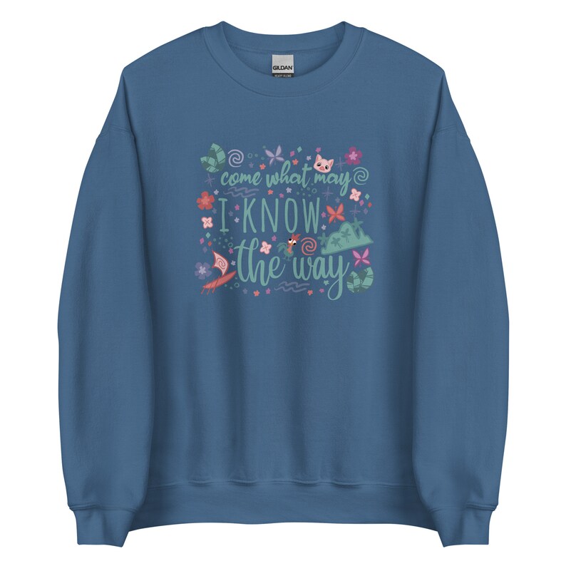 Moana Come What May Sweatshirt I Know the Way Disney Princess Moana Unisex Sweatshirt