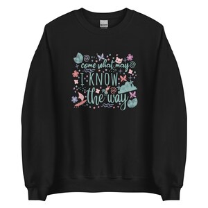 Moana Come What May Sweatshirt I Know the Way Disney Princess Moana Unisex Sweatshirt