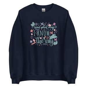 Moana Come What May Sweatshirt I Know the Way Disney Princess Moana Unisex Sweatshirt