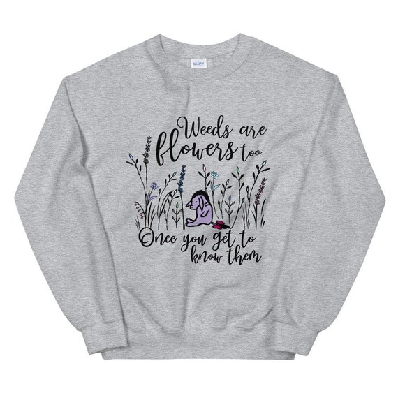 Eeyore Weeds Are Flowers Too Sweatshirt 